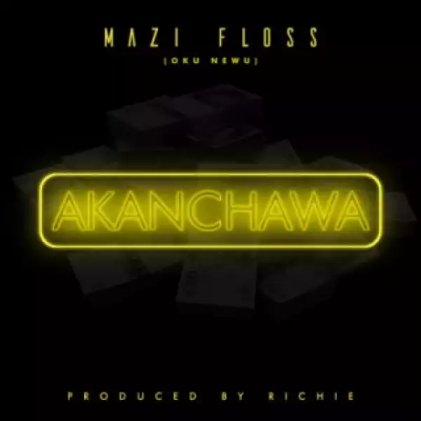Mazi Floss - Akanchawa